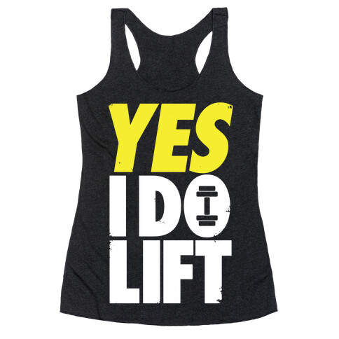 Yes, I Do Lift Racerback Tank Top