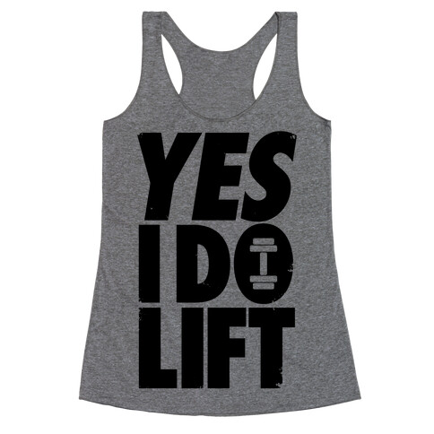 Yes, I Do Lift Racerback Tank Top