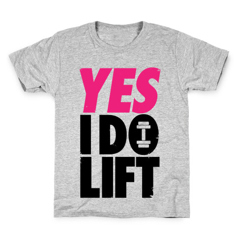Yes, I Do Lift Kids T-Shirt