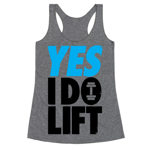 Yes, I Do Lift Racerback Tank Top