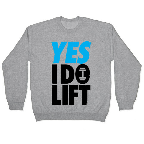 Yes, I Do Lift Pullover