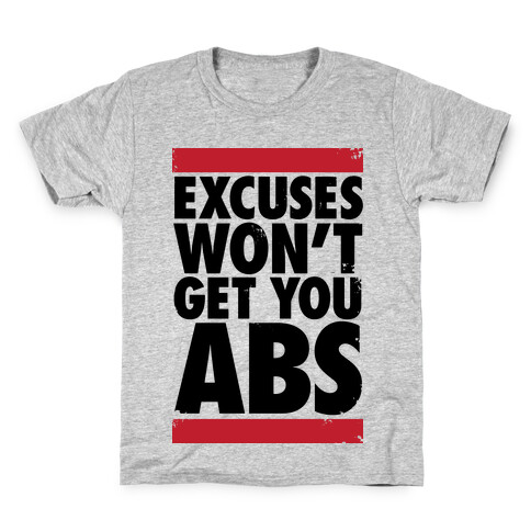 Excuses Won't Get You Abs Kids T-Shirt