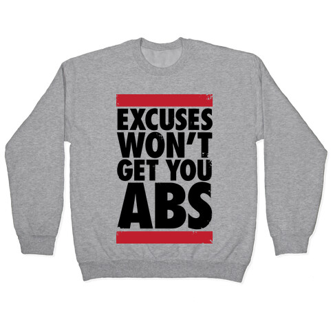 Excuses Won't Get You Abs Pullover