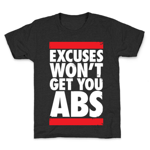 Excuses Won't Get You Abs Kids T-Shirt