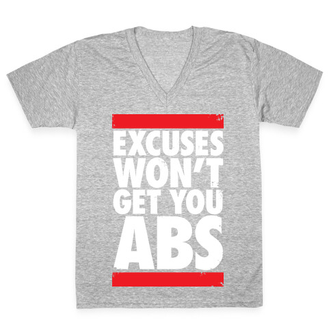 Excuses Won't Get You Abs V-Neck Tee Shirt