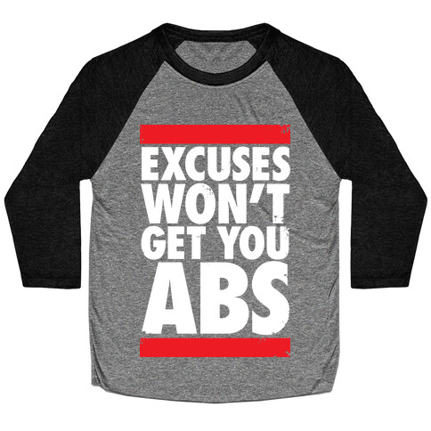 Excuses Won't Get You Abs Baseball Tee