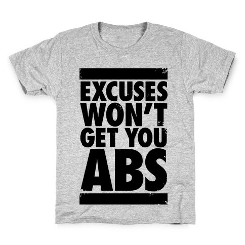 Excuses Won't Get You Abs Kids T-Shirt