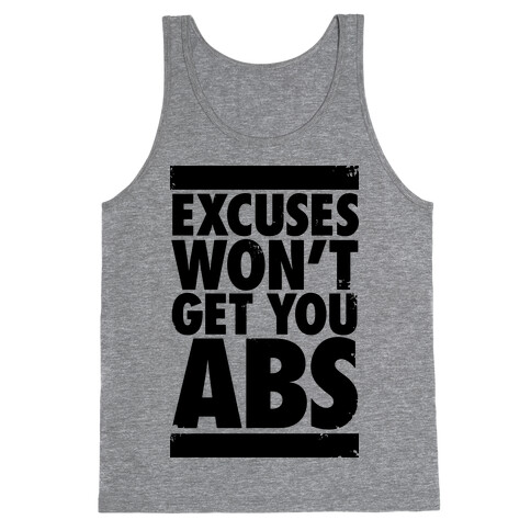 Excuses Won't Get You Abs Tank Top