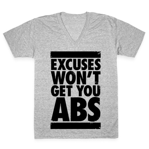 Excuses Won't Get You Abs V-Neck Tee Shirt