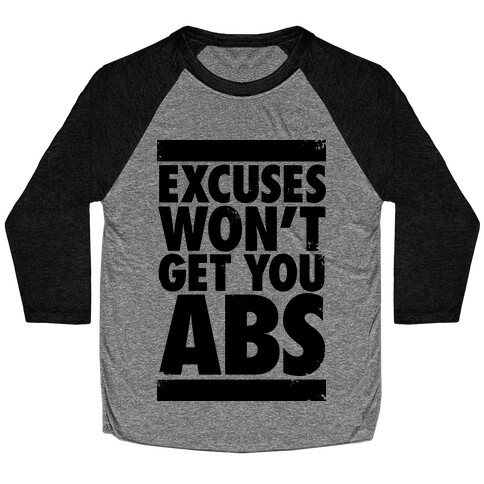 Excuses Won't Get You Abs Baseball Tee