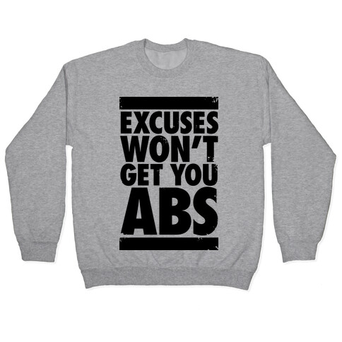 Excuses Won't Get You Abs Pullover