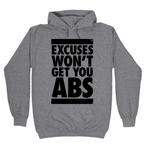 Excuses Won't Get You Abs Hooded Sweatshirt