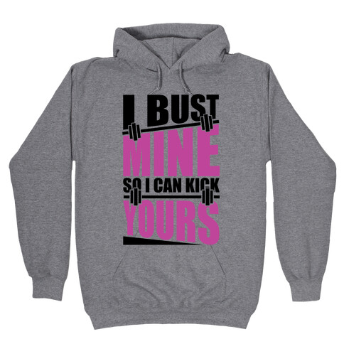 Bust it. Hooded Sweatshirt