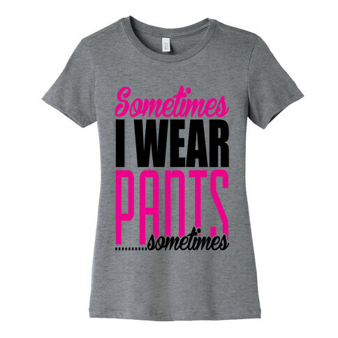 The Option of Pants Womens T-Shirt