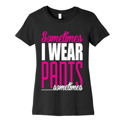 The Option of Pants Womens T-Shirt