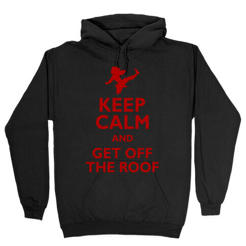 Get Off The Roof Hooded Sweatshirt