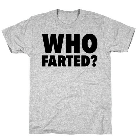 Who Farted? T-Shirt