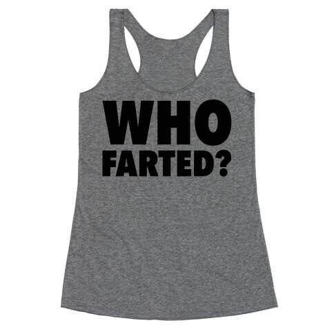 Who Farted? Racerback Tank Top