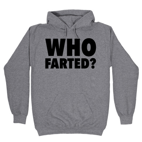 Who Farted? Hooded Sweatshirt