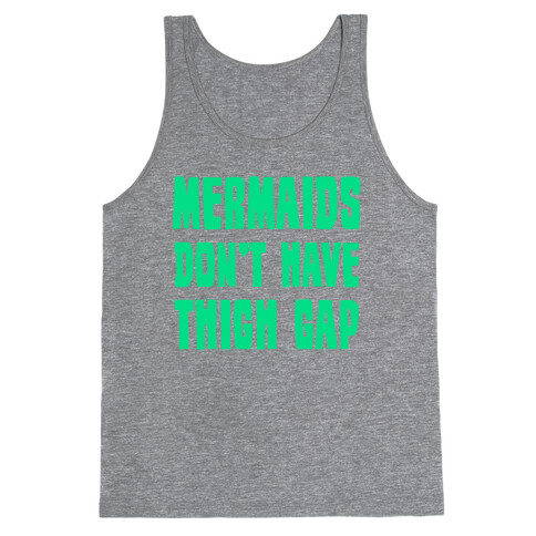 Mermaids Don't Have Thigh Gap Tank Top