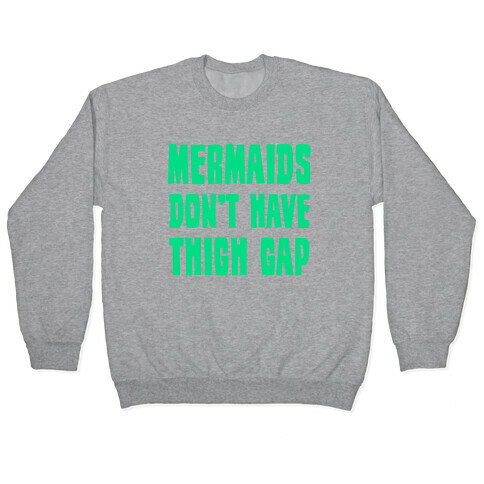 Mermaids Don't Have Thigh Gap Pullover