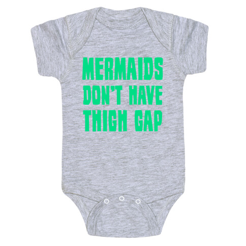 Mermaids Don't Have Thigh Gap Baby One-Piece