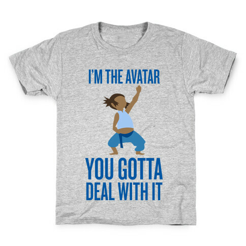 I'm The Avatar (You Gotta Deal With It) Kids T-Shirt