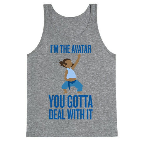 I'm The Avatar (You Gotta Deal With It) Tank Top