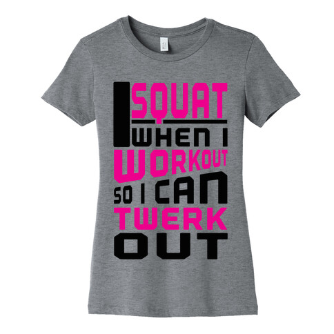 Squat to Twerk Womens T-Shirt
