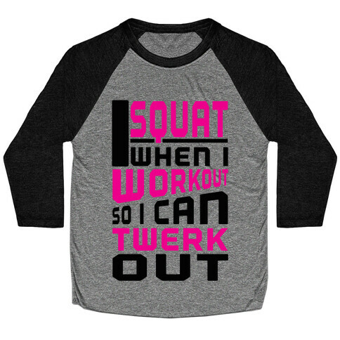 Squat to Twerk Baseball Tee