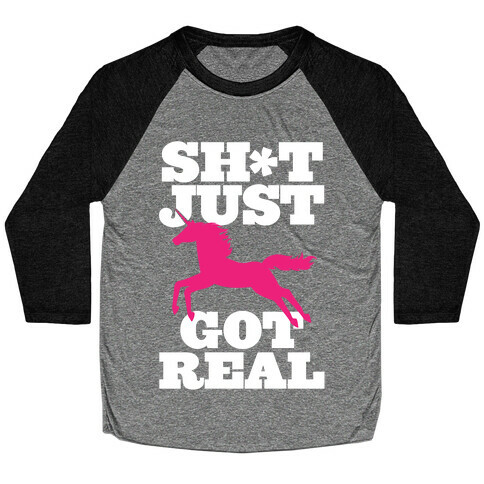 Sh*t Just Got Real Baseball Tee