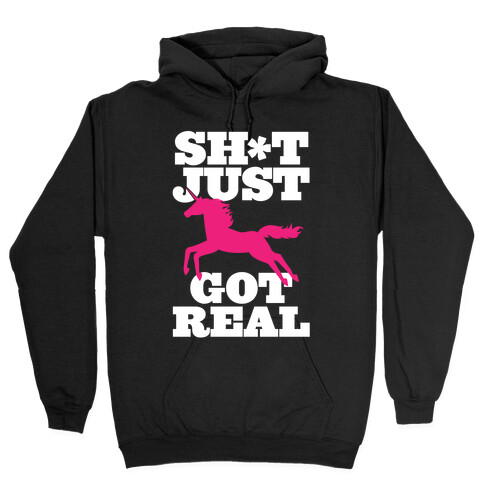 Sh*t Just Got Real Hooded Sweatshirt