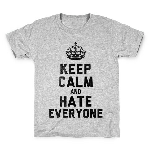 Keep Calm and Hate Everyone Kids T-Shirt