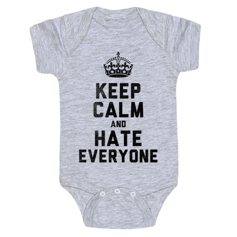 Keep Calm and Hate Everyone Baby One-Piece