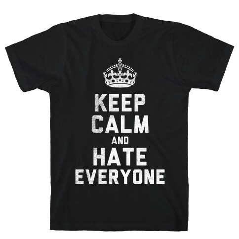 Keep Calm and Hate Everyone (White Ink) T-Shirt