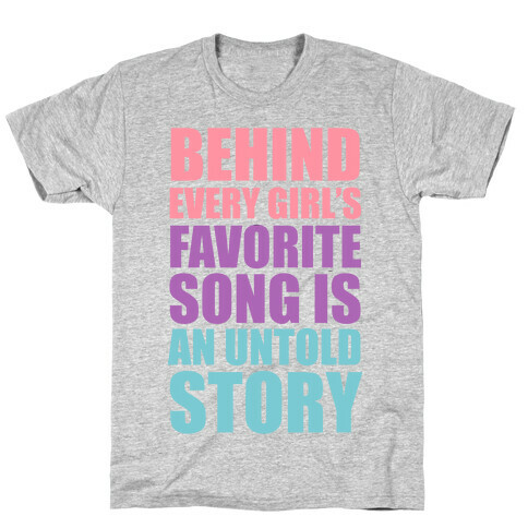 Behind Every Girl's Favorite Song Is A Story T-Shirt