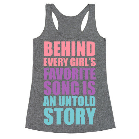 Behind Every Girl's Favorite Song Is A Story Racerback Tank Top