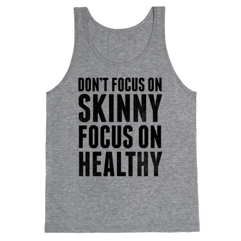 Don't Focus On Skinny, Focus On Healthy Tank Top