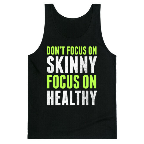 Don't Focus On Skinny, Focus On Healthy Tank Top