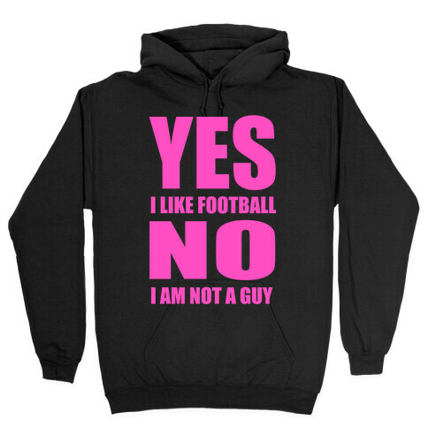 Girls Like Football Too Hooded Sweatshirt