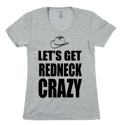 Let's Get Redneck Crazy Womens T-Shirt
