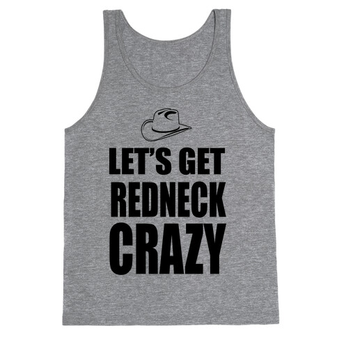 Let's Get Redneck Crazy Tank Top