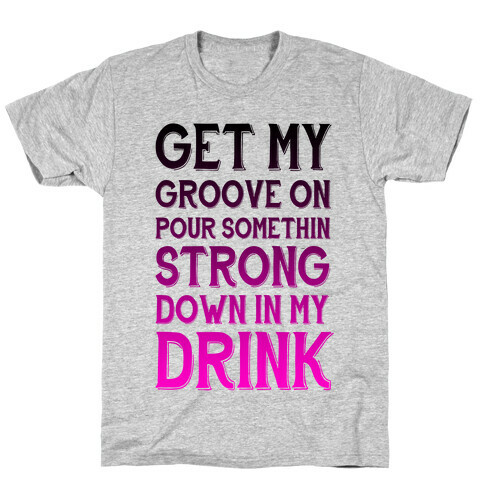 Get My Groove On T-Shirt