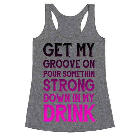 Get My Groove On Racerback Tank Top