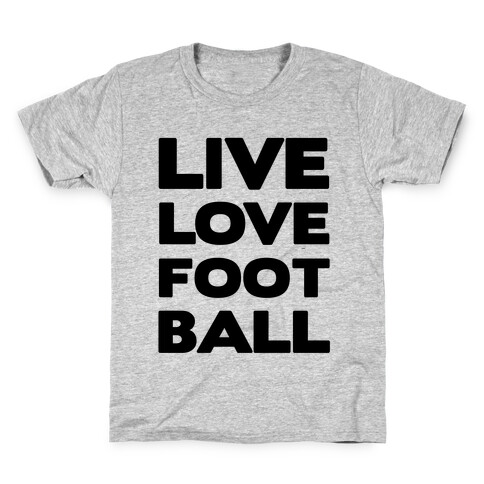 Live Love Football Kids T-Shirt