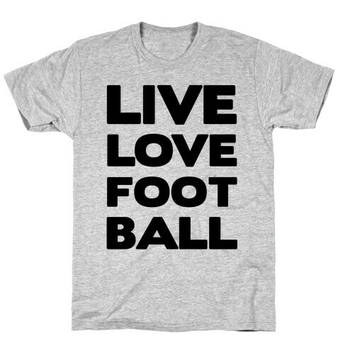 Live Love Football T-Shirt