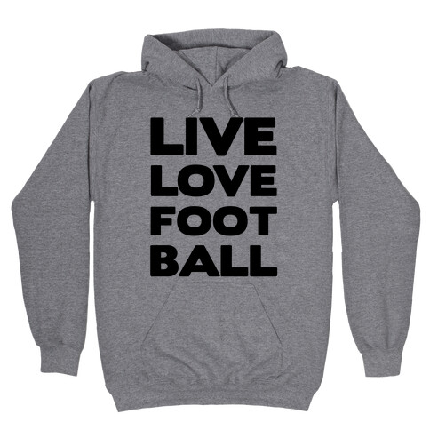 Live Love Football Hooded Sweatshirt