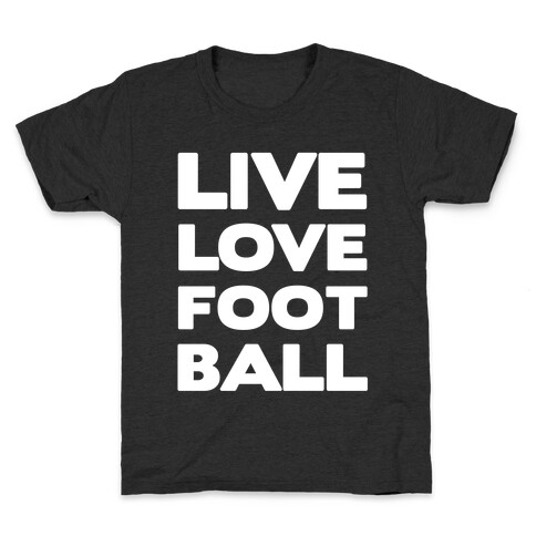 Live Love Football Kids T-Shirt