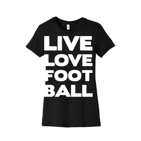 Live Love Football Womens T-Shirt