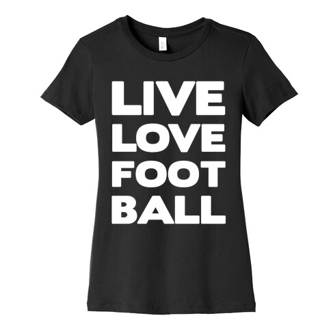 Live Love Football Womens T-Shirt